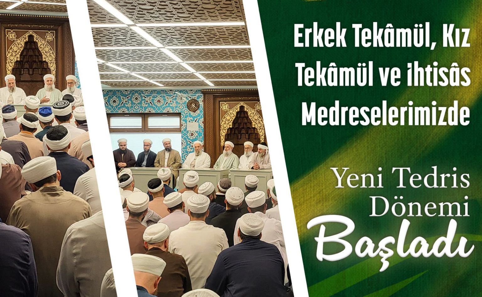 Erkek Tekâmül, Kız Tekâmül ve İhtisâs Medreselerimizde Yeni Tedris Dönemi Başladı